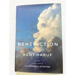 (First Edition) Benediction by Kent Haruf (2013, Hardcover)